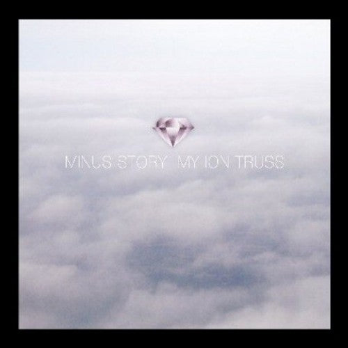 Minus Story: My Ion Truss / Record