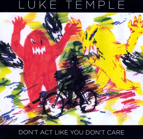 Luke Temple: Don't Act Like You Don't Care / Record