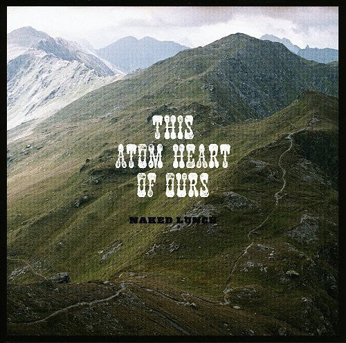 Naked Lunch: This Atom Heart of Ours / Record