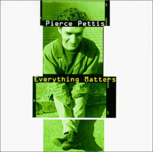 Pierce Pettis: Everything Matters - CD‑Audio