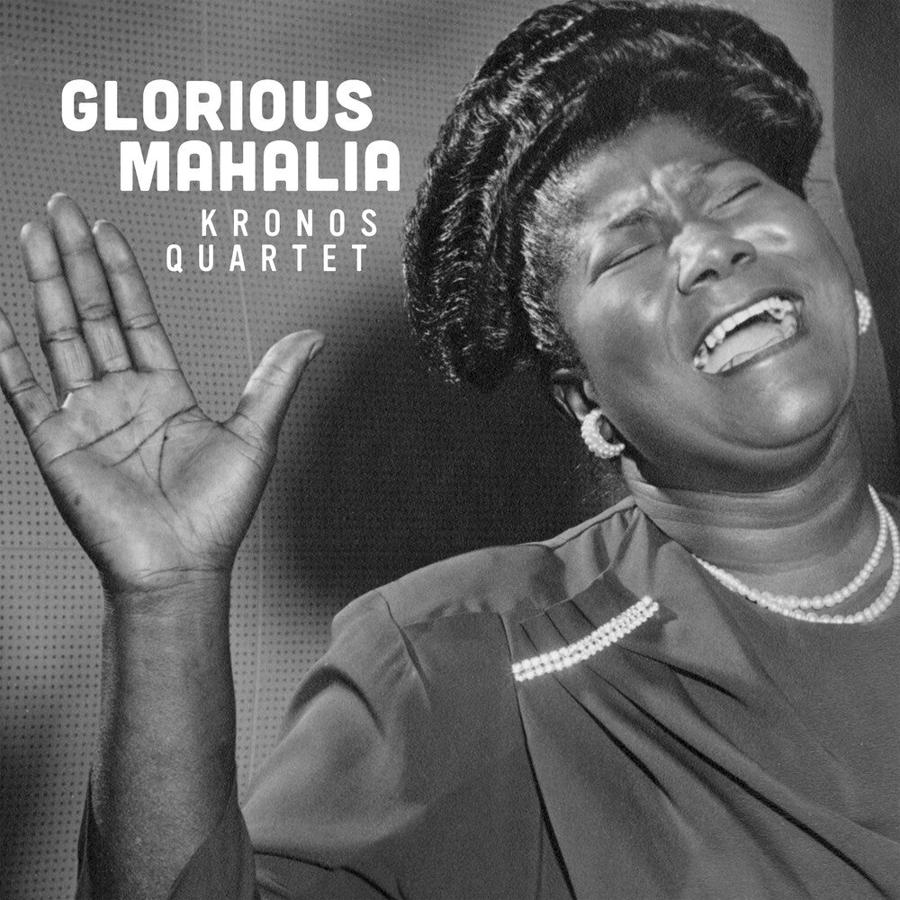 Kronos Quartet- Glorious Mahalia
