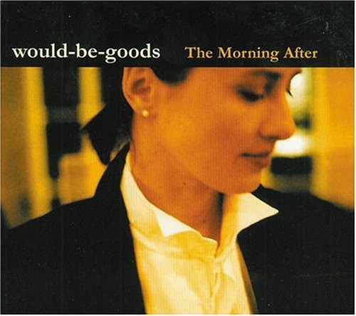 Would-Be-Goods: The Morning After - CD‑Audio