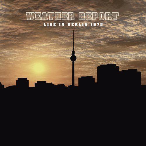 Weather Report- Live in Berlin 1975 [ VINYL LP ]