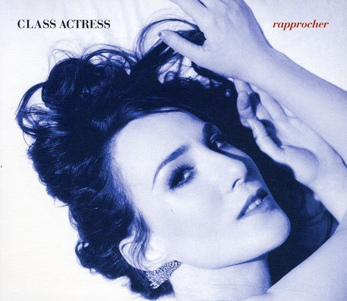 Class Actress: Rapprocher - CD‑Audio