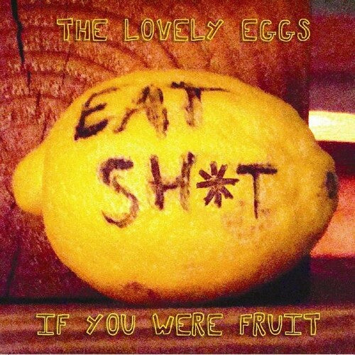 The Lovely Eggs: If You Were Fruit  / Record