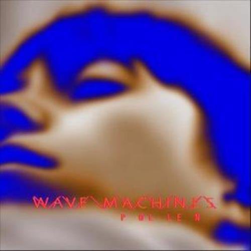 Wave Machines: Pollen  / Record