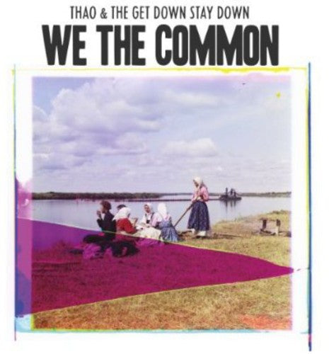 Thao & the Get Down Stay Down: We the Common  / Record