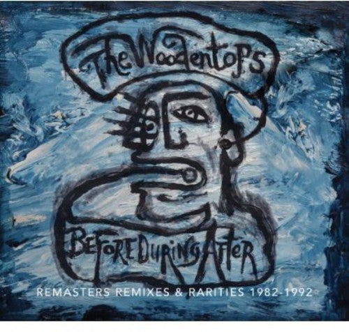 The Woodentops: Before During After: Woodentops 1982 - 1992 - CD‑Audio