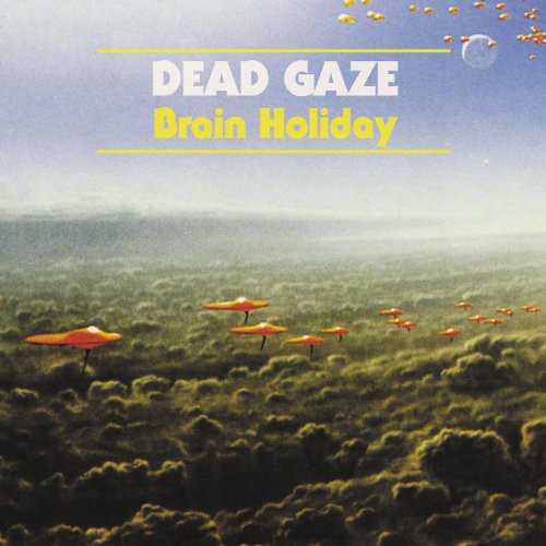 Dead Gaze: Brain Holiday  / Record