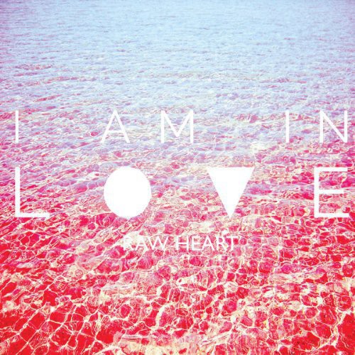 I Am in Love: Raw Heart  / Record