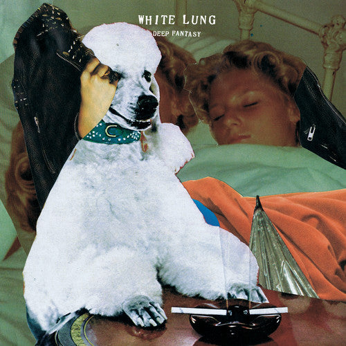 White Lung: Deep Fantasy - CD‑Audio