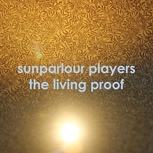 Sunparlour Players: Living Proof  / Record