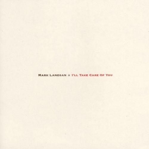 Mark Lanegan- I'll Take Care Of You [ VINYL LP ]