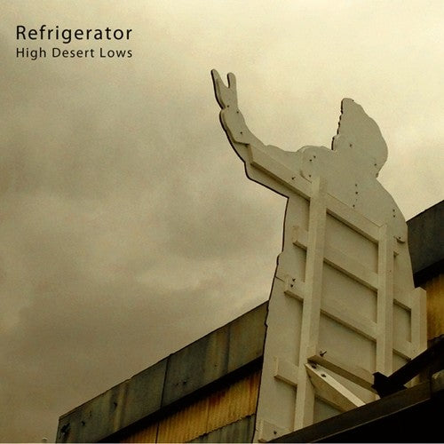 Refrigerator- High Desert Lows [ VINYL LP ]