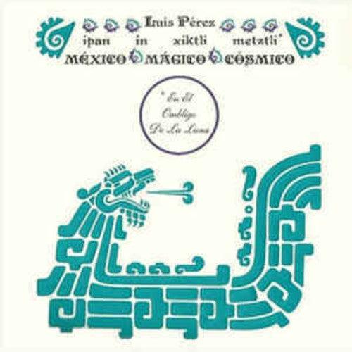 Luis Perez- Ipan In Xiktli Metztli - Mexico Magico Cosmico El Ombligo de la Luna [ VINYL LP ]