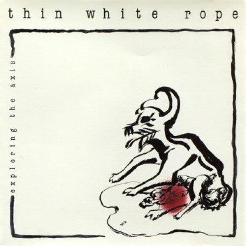 Thin White Rope- Exploring The Axis [ VINYL LP ]