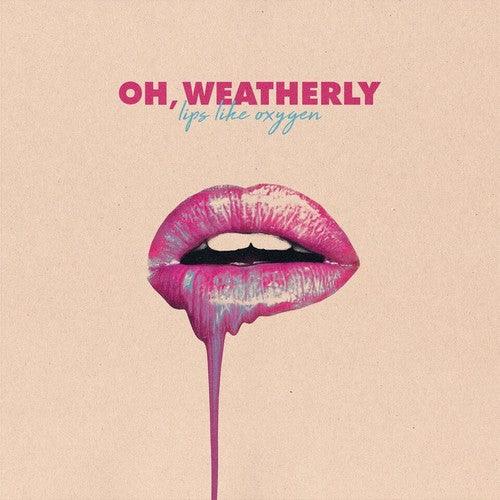 Oh Weatherly- Lips Like Oxygen [ VINYL LP ]