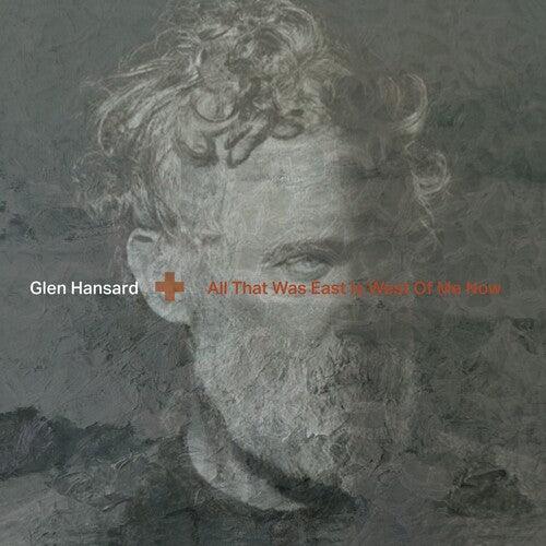 Glen Hansard- All That Was East Is West Of Me Now (Indie Exclusive Vinyl) [ VINYL LP ]