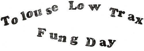 Tolouse Low Trax- Fung Day [ VINYL LP ]
