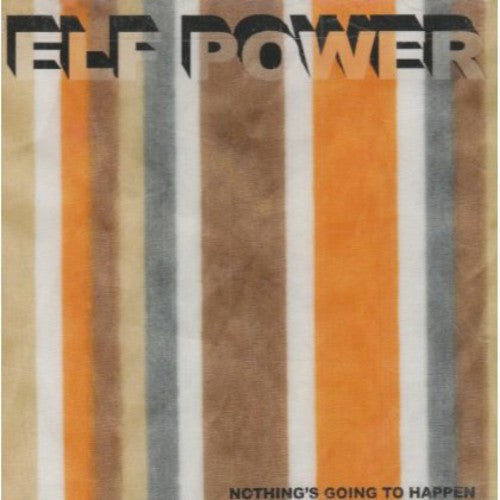 Elf Power: Nothing's Going to Happen - CD‑Audio