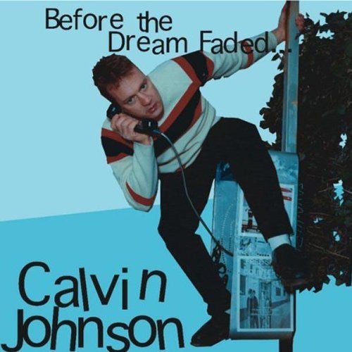 Calvin Johnson: Before the Dream Faded - CD‑Audio