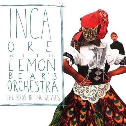 Inca Ore & Lemon Bear's Orchestra: The Birds In The Bushes - CD‑Audio
